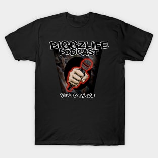 #Biggzlife Podcast Voiced By: Jae T-Shirt